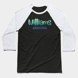 Arizona Williams map arizona state usa arizona tourism Williams tourism Baseball T-Shirt